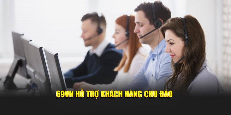 bộ phận cskh tại 69vn chu đáo