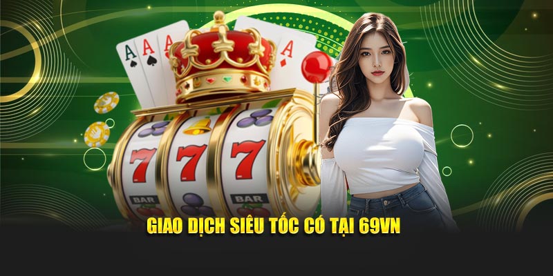 nạp rút tại 69VN nhanh chóng