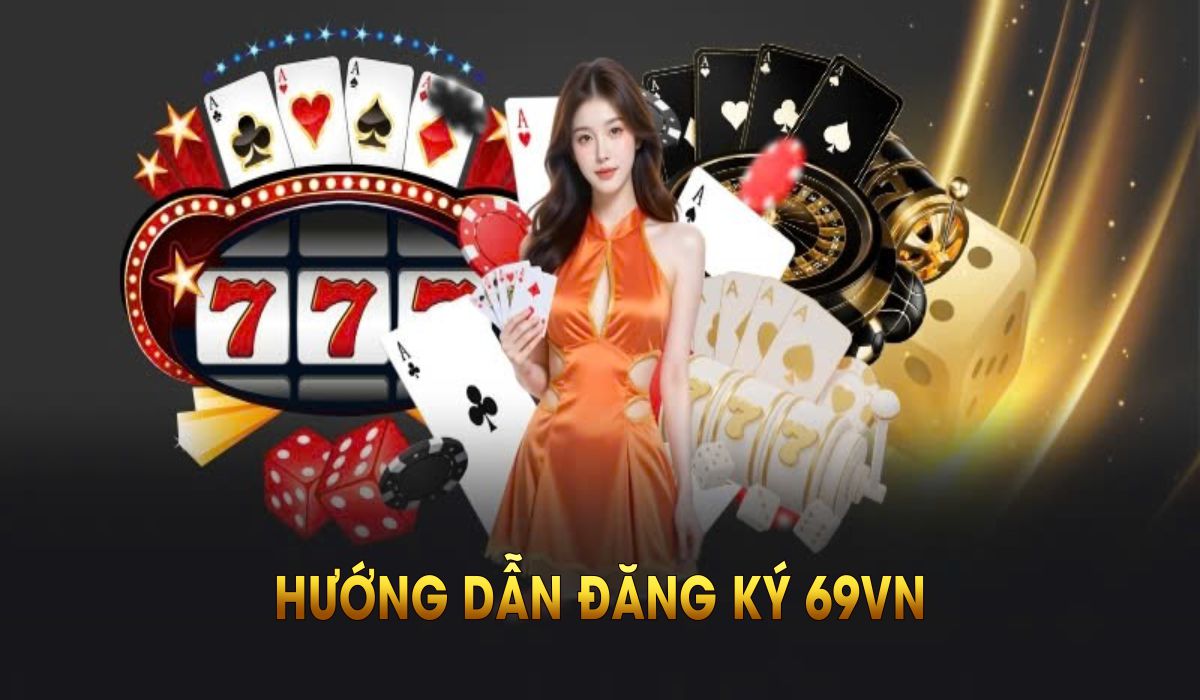 Hướng dẫn đăng ký tài khoản 69VN